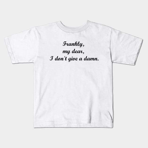 Frankly, my dear, I don't give a damn Kids T-Shirt by MandalaHaze